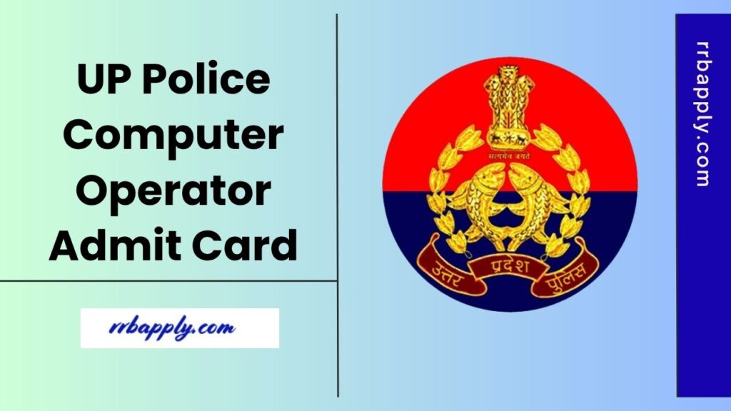 UP Police Computer Operator Admit Card 2025, Hall Ticket Download Link Active from 28 October 2025. Candidates can follow the direct link