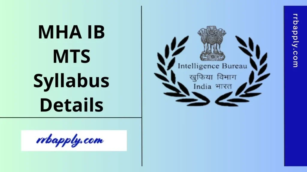 IB MTS Syllabus 2025, Check Intelligence Bureau MTS Syllabus & Exam Pattern to prepare for Tier 1 & Tier 2 Examination of the recruitment