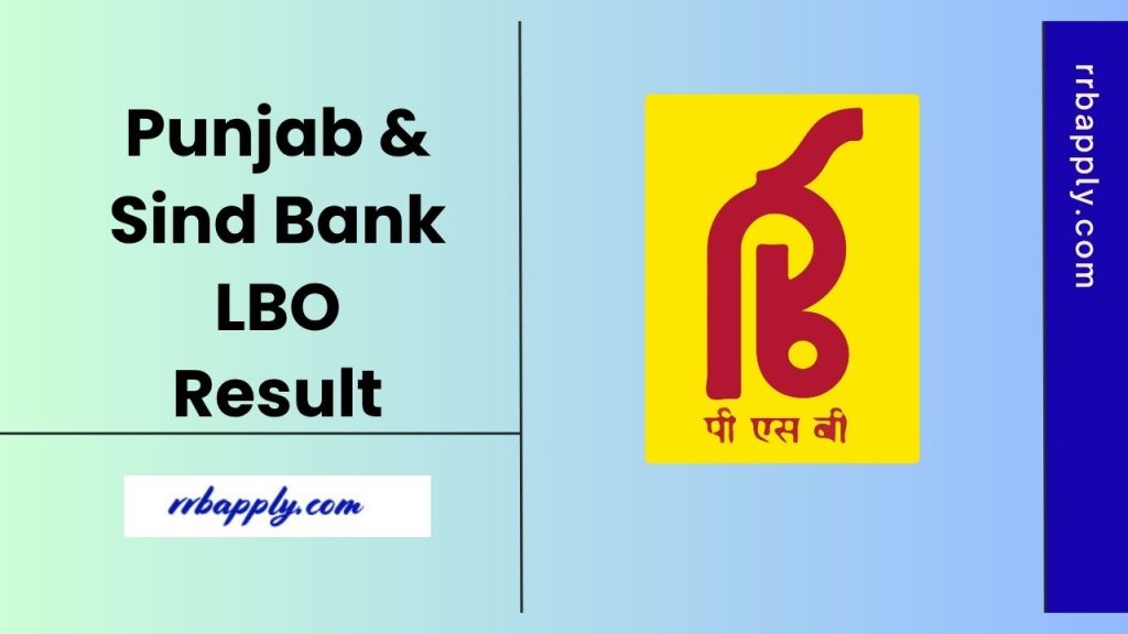 Punjab and Sind Bank LBO Result 2025 - Candidates can check the Local Bank Officer Online Exam Result through the Direct Link Here