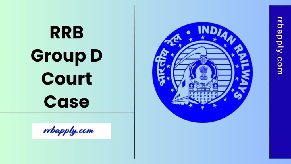 RRB Group D Court Case 2025 Final Verdict Out - Check the details of the case and its outcome from this page