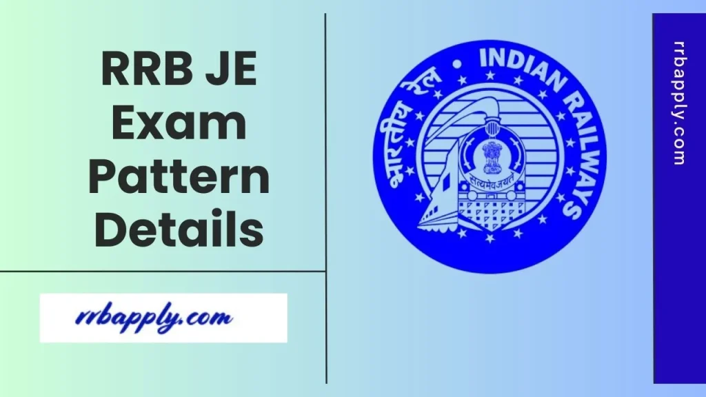 RRB JE Exam Pattern 2026: Get the Detailed RRB Junior Engineer CBT 1 / 2 Exam Pattern complete information to prepare for the selection test.