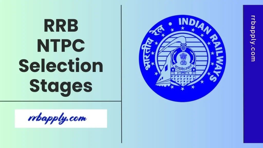 RRB NTPC Selection Process / Stages: Applicants can get the NTPC UG & Graduate Level Exam Stages and Selection Process discussed in details.