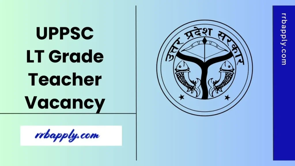 UPPSC LT Grade Teacher Recruitment 2025: Check Uttar Pradesh LT Grade Teacher Application Process & Apply Online Link @ uppsc.up.nic.in