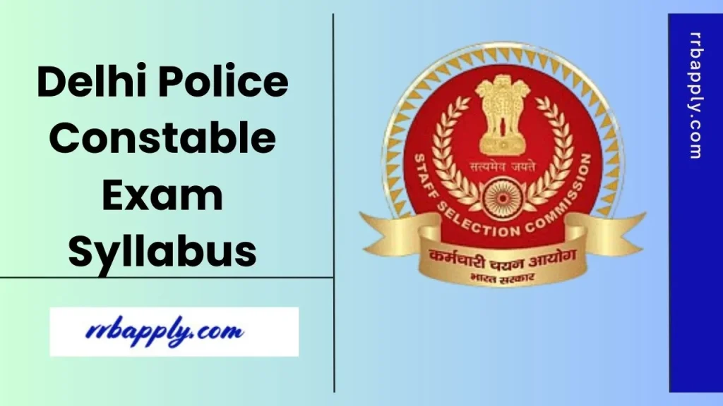 SSC Delhi Police Constable Syllabus 2025 for the Computer Based Test according to the subjects are shared on this page for the aspirants