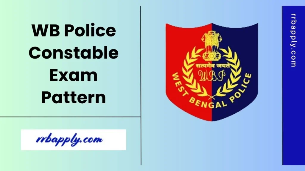 WB Police Constable Exam Pattern 2025 - Check WBP Constable Revised Written Exam Pattern detailed on this page for aspirants.