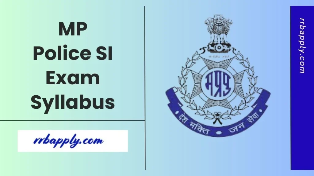 MP Police SI Syllabus 2026 & Exam Pattern for both Prelims and Mains Examination is shared on this page for the aspirants.