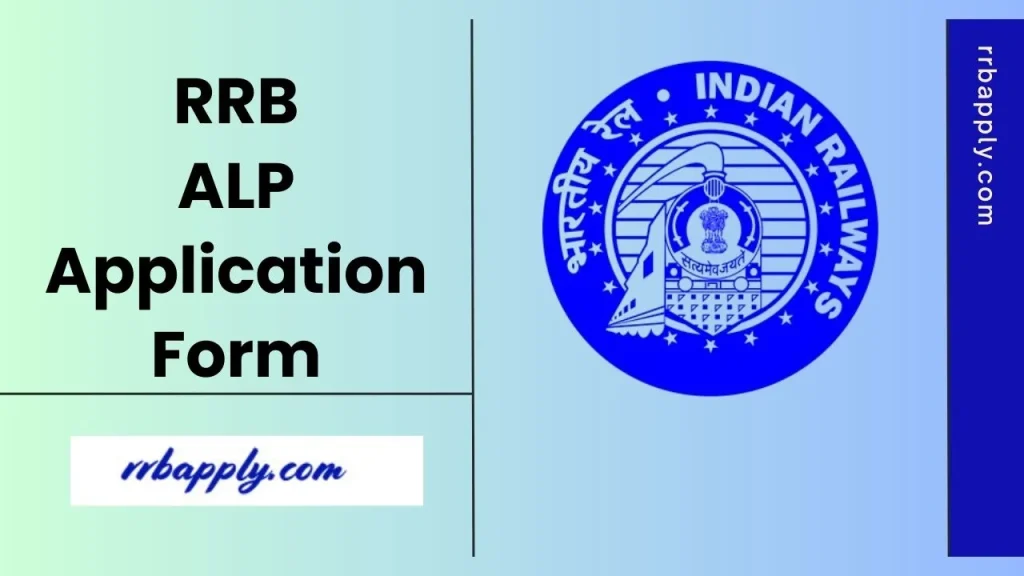 RRB ALP Application Form 2025 - Get Indian Railways 9970 Assistant Loco Pilot Vacancy Application Form discussed step by step on this page.