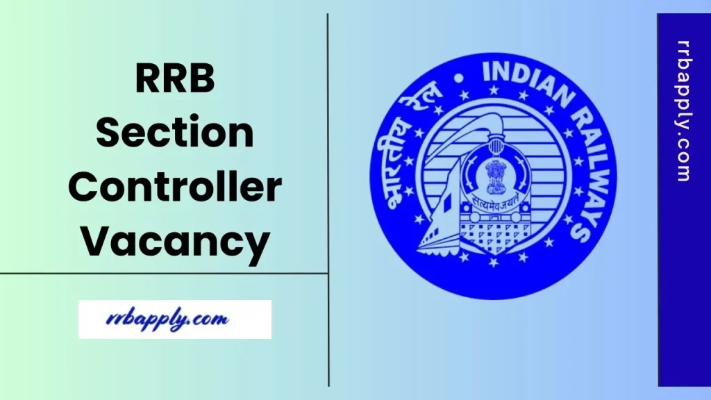 RRB Section Controller Recruitment 2025 Notification, Eligibility, Vacancy & Apply Online Link is shared here for the interested candidates.