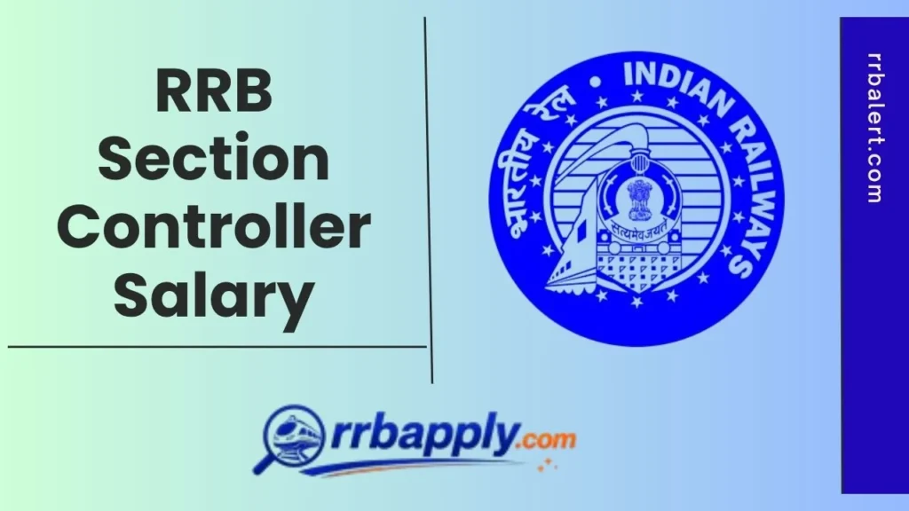 RRB Section Controller Salary 2026, Allowances & Job Profile is what you can learn about from the details shared on this page for all.