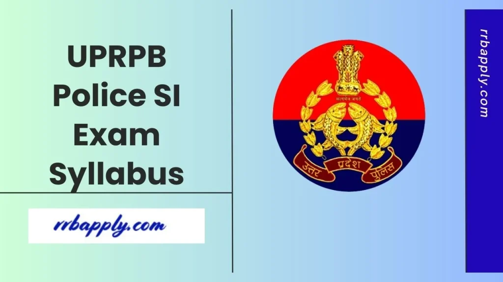 UP Police SI Syllabus 2026 - Check Uttar Pradesh Police Sub Inspector Syllabus and Exam Pattern shared here to prepare for the written exam.