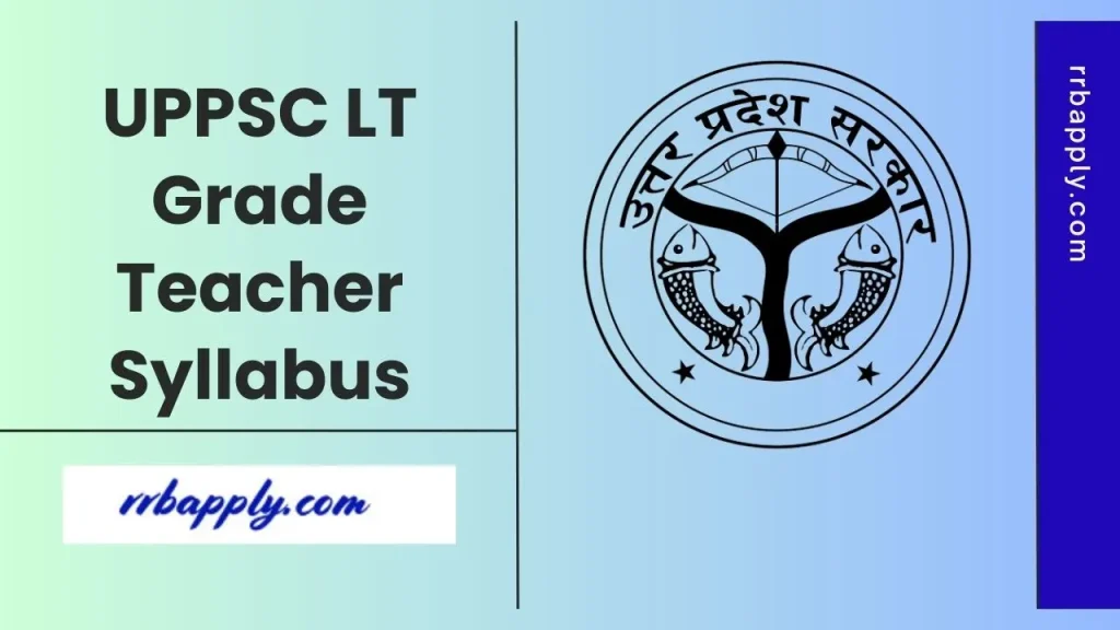UPPSC LT Grade Teacher Syllabus 2026 - Check UP LT Grade Teacher Prelims & Mains Syllabus with Test Pattern shared in details here
