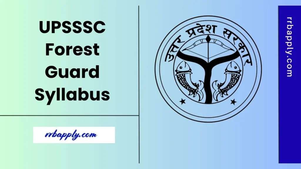 UPSSSC Forest Guard Syllabus 2026, Check UP Forest / Wildlife Guard Written Exam Syllabus & Exam Pattern Here to prepare for the exam