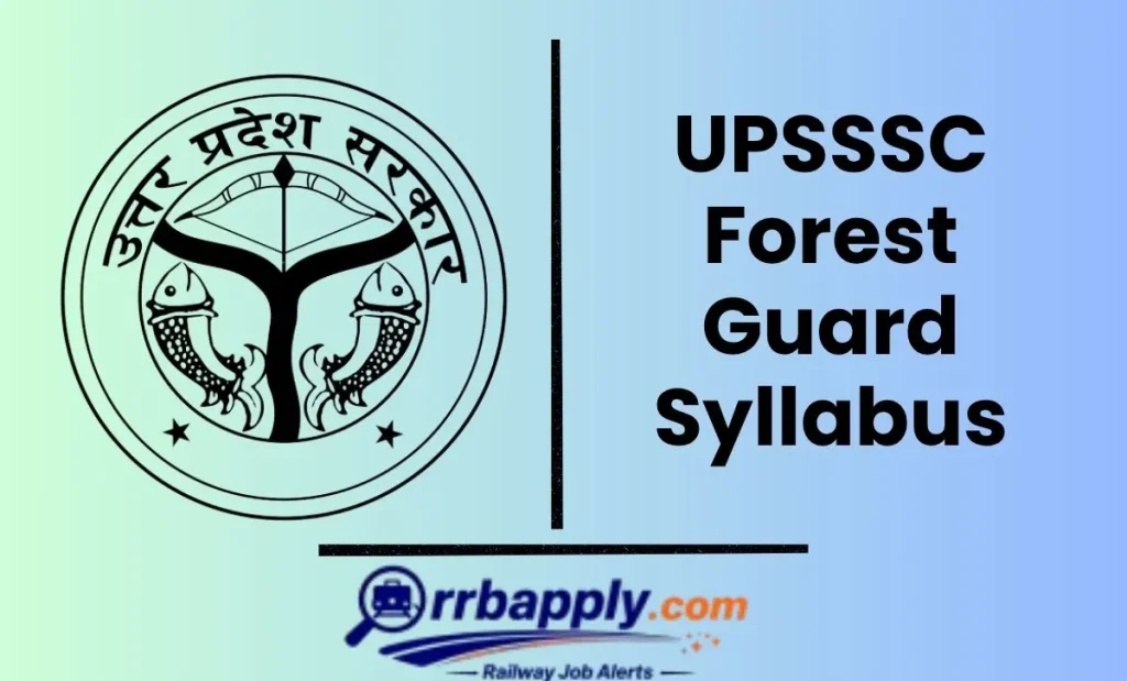 UPSSSC Forest Guard Syllabus 2026, Check UP Forest / Wildlife Guard Written Exam Syllabus & Exam Pattern Here to prepare for the exam