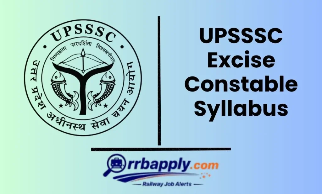 UPSSSC Excise Constable Syllabus 2026, Written Test Subject Wise Syllabus & Test Pattern are shared here for the aspirants to prepare