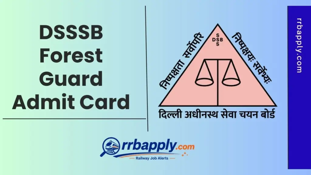 Download the DSSSB Forest Guard Admit Card 2026 for Post Code 41/25. Check release date, download steps, exam dates (7–14 July 2026), and important instructions.
