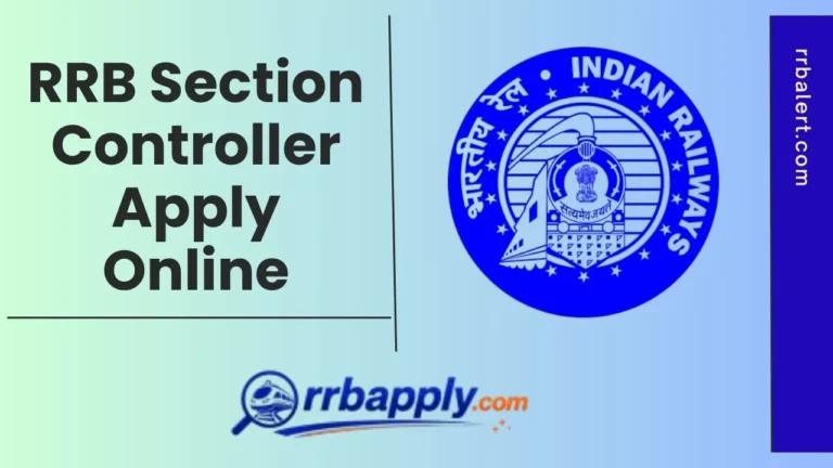 RRB Section Controller Apply Online 2026, Application Form Active @ rrbapply.gov.in